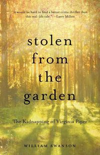 Cover image for Stolen from the Garden: The Kidnapping of Virginia Piper