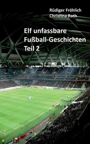 Cover image for Elf unfassbare Fussball-Geschichten - Teil 2