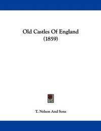 Cover image for Old Castles of England (1859)