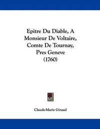 Cover image for Epitre Du Diable, a Monsieur de Voltaire, Comte de Tournay, Pres Geneve (1760)