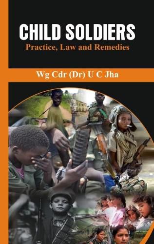 Cover image for Child Soldiers: Practice, Law and Remedies