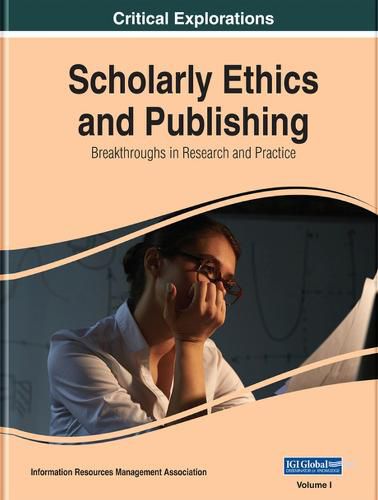 Cover image for Scholarly Ethics and Publishing: Breakthroughs in Research and Practice