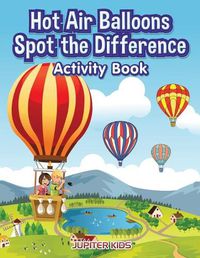 Cover image for Hot Air Balloons Spot the Difference Activity Book