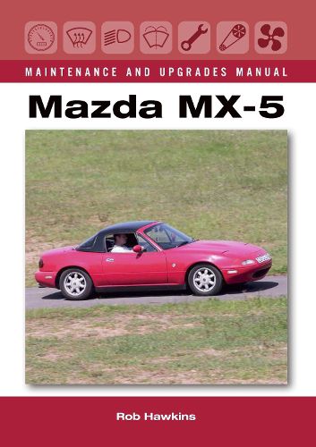 Cover image for Mazda MX-5 Maintenance and Upgrades Manual