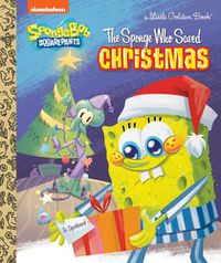 Cover image for The Sponge Who Saved Christmas (SpongeBob SquarePants)
