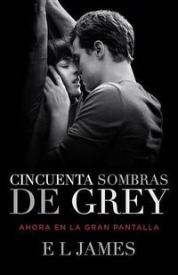 Cover image for Cincuenta Sombras de Grey (Movie Tie-in Edition) / Fifty Shades of Grey (MTI)