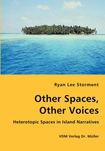 Cover image for Other Spaces, Other Voices - Heterotopic Spaces in Island Narratives