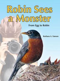 Cover image for Robin Sees a Monster: From Egg to Robin