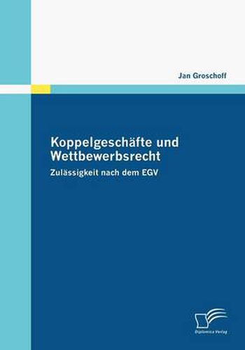 Cover image for Koppelgeschafte und Wettbewerbsrecht: Zulassigkeit nach dem EGV