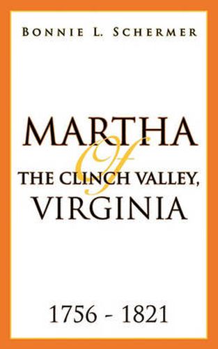 Cover image for Martha of the Clinch Valley, Virginia 1756 - 1821