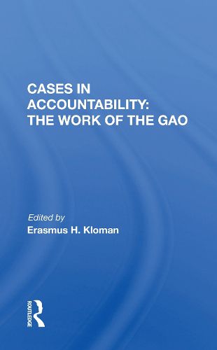 Cases in Accountability: the Work of the Gao: The Work Of The Gao