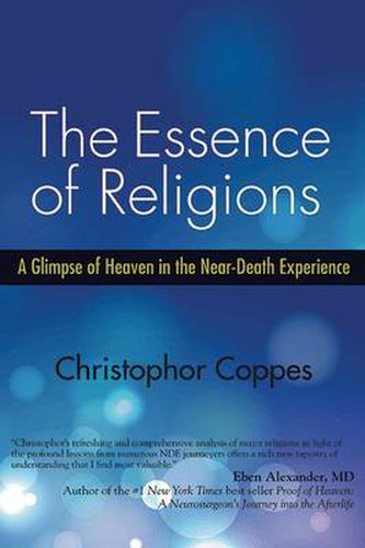 Cover image for The Essence of Religions: A Glimpse of Heaven in the Near-Death Experience