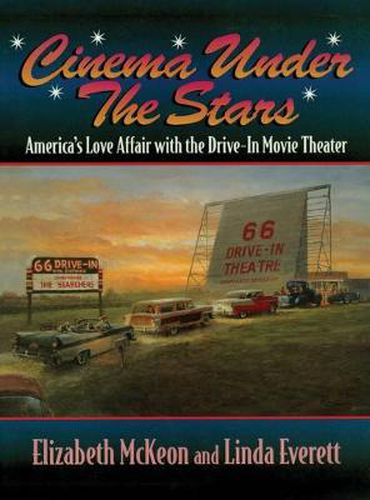 Cover image for Cinema Under the Stars: America's Love Affair with Drive-In Movie Theaters