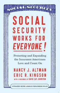 Cover image for Social Security Works For Everyone!: Protecting and Expanding America's Most Popular Social Program