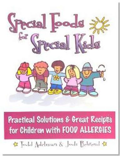 Cover image for Special Foods for Special kids: Practical Solutions and Great Recipes for children