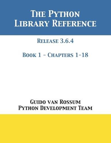 Cover image for The Python Library Reference: Release 3.6.4 - Book 1 of 2