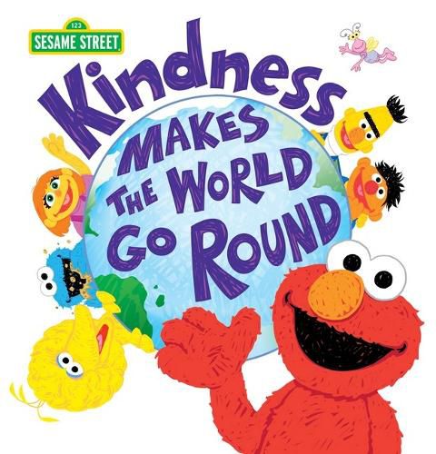 Cover image for Kindness Makes the World Go Round (Sesame Street)