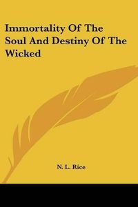 Cover image for Immortality of the Soul and Destiny of the Wicked