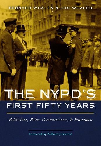 Cover image for Nypd'S First Fifty Years: Politicians, Police Commissioners, and Patrolmen