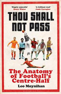 Cover image for Thou Shall Not Pass: The Anatomy of Football's Centre-Half - Nominated for THE SUNDAY TIMES Sports Book Awards 2022