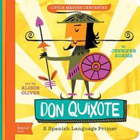 Cover image for Little Master Cervantes Don Quixote: A BabyLit Spanish Language Primer