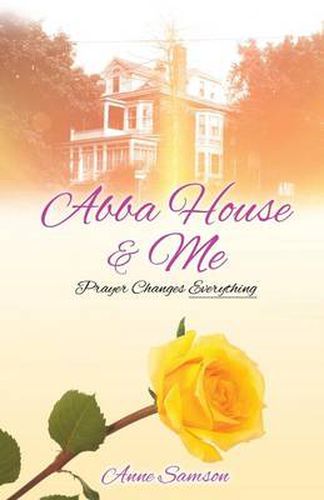 Cover image for Abba House & Me: Prayer Changes Everything