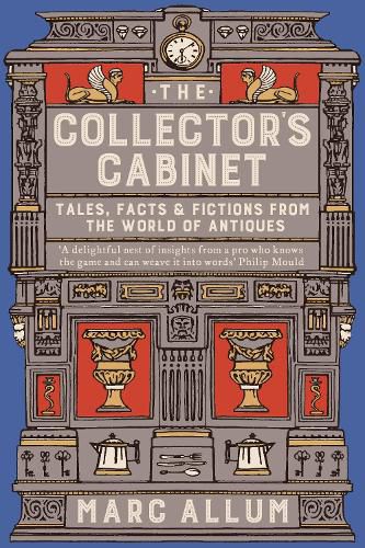 Cover image for The Collector's Cabinet: Tales, Facts and Fictions from the World of Antiques