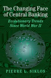 Cover image for The Changing Face of Central Banking: Evolutionary Trends since World War II