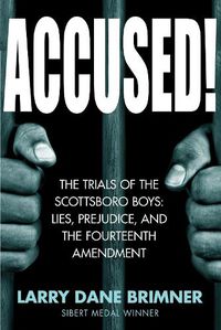 Cover image for Accused!: The Trials of the Scottsboro Boys: Lies, Prejudice, and the Fourteenth Amendment