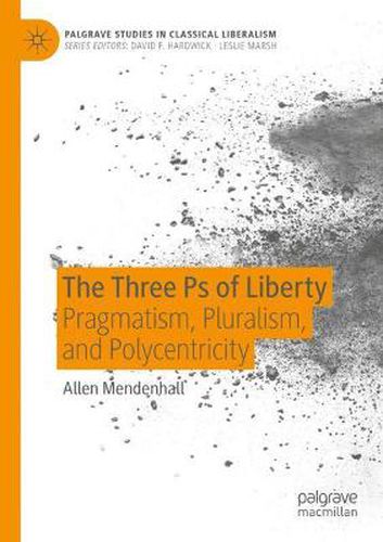 Cover image for The Three Ps of Liberty: Pragmatism, Pluralism, and Polycentricity