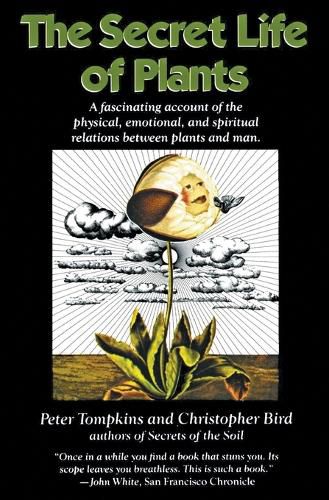 Cover image for The Secret Life of Plants: A Fascinating Account of the Physical, Emotional, and Spiritual Relations Between Plants and Man