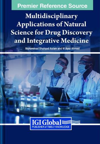 Cover image for Multidisciplinary Applications of Natural Science for Drug Discovery and Integrative Medicine