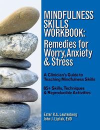 Cover image for Mindfulness Skills Workbook: Remedies for Worry, Anxiety & Stress: A Clinicians Guide to Teaching Mindfulness Skills