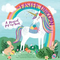 Cover image for The Easter Unicorn: A Magical Pop-Up Book