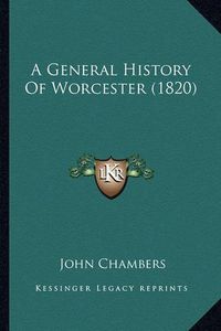 Cover image for A General History of Worcester (1820)