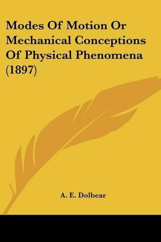 Cover image for Modes of Motion or Mechanical Conceptions of Physical Phenomena (1897)