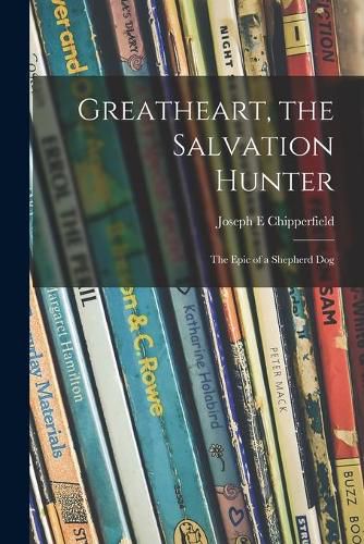 Cover image for Greatheart, the Salvation Hunter; the Epic of a Shepherd Dog