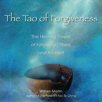Cover image for Tao of Forgiveness: The Healing Power of Forgiving Others and Yourself