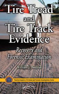 Cover image for Tire Tread and Tire Track Evidence: Recovery and Forensic Examination