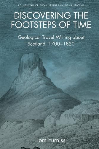 Cover image for Discovering the Footsteps of Time: Geological Travel Writing About Scotland, 1700-1820