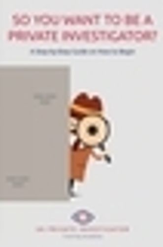 Cover image for So You Want To Be A Private Investigator