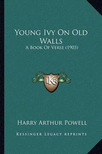 Cover image for Young Ivy on Old Walls: A Book of Verse (1903)