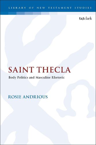Cover image for Saint Thecla: Body Politics and Masculine Rhetoric