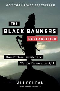 Cover image for The Black Banners (Declassified): How Torture Derailed the War on Terror after 9/11