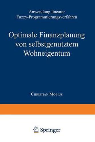Cover image for Optimale Finanzplanung Von Selbstgenutztem Wohneigentum: Anwendung Linearer Fuzzy-Programmierungsverfahren