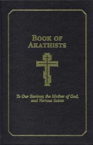 Cover image for Book of Akathists Volume II: To Our Saviour, the Holy Spirit, the Mother of God, and Various Saints