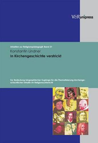 Cover image for Arbeiten zur ReligionspAdagogik (ARP).: Zur Bedeutung biographischer ZugAnge fA r die Thematisierung kirchengeschichtlicher Inhalte im Religionsunterricht