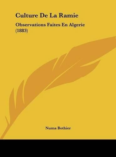 Culture de La Ramie: Observations Faites En Algerie (1883)