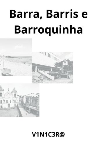 Cover image for Barra, Barris E Barroquinha