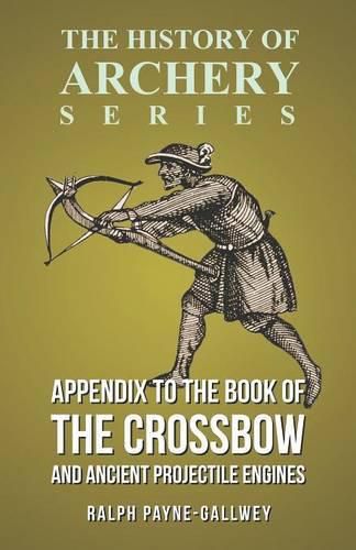 Cover image for Appendix to The Book of the Crossbow and Ancient Projectile Engines (History of Archery Series)